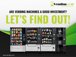 Are Vending Machines a Good Investment?