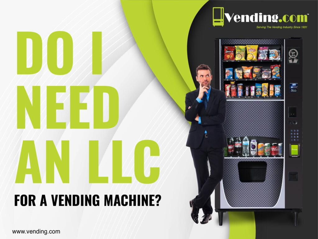 Do I Need an LLC for a Vending Machine Business? | Vending.com